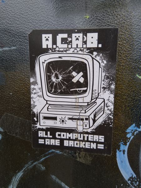 A.C.A.B. - ALL COMPUTERS ARE BROKEN